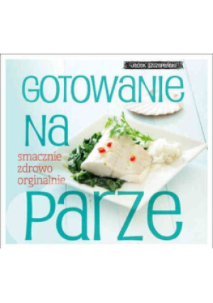Gotowanie na parze - Jacek Szczepański - książka  wyd. 2012