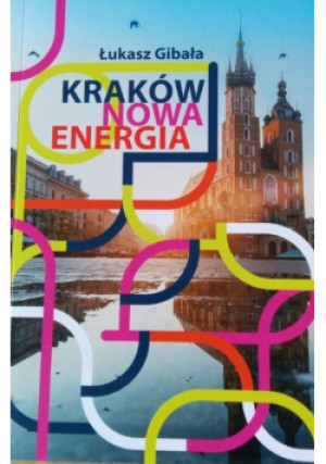Kraków Nowa energia - Łukasz Gibała - książka  wyd. 2017