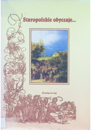 Staropolskie obyczaje - książka historyczna wyd. 1999