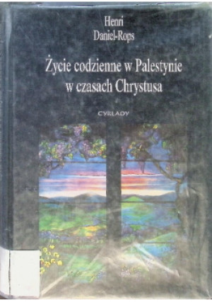 Życie codzienne w Palestynie w czasach Chrystusa - Henri Daniel-Rops - książka historyczna wyd. 1994