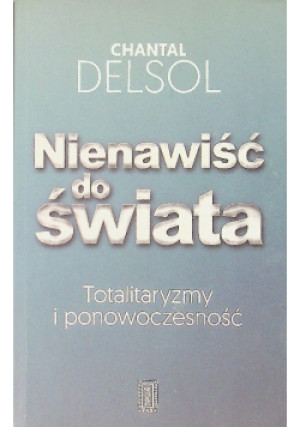 Nienawiść do świata - Chantal Delsol - książka  wyd. 2017