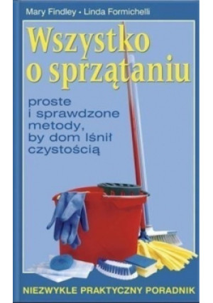 Wszystko o sprzątaniu - Mary Findley, Linda Formichelli - książka wyd. 2008