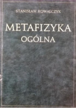 Metafizyka ogólna - Stanisław Kowalczyk - książka  wyd. 1998