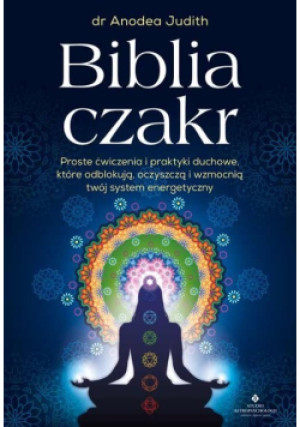 Biblia czakr - Anodea Judith - książka  wyd. 2022