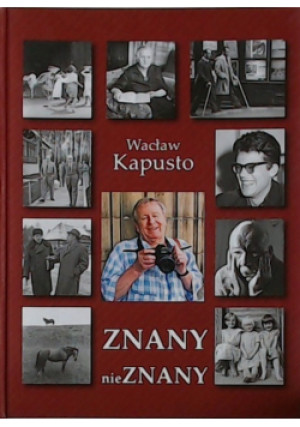 Znany i nieznany - Wacław Kapusto - książka historyczna wyd. 2005