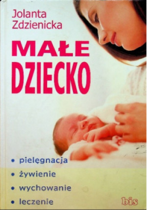 Małe dziecko - Jolanta Zdzienicka - książka  wyd. 2001