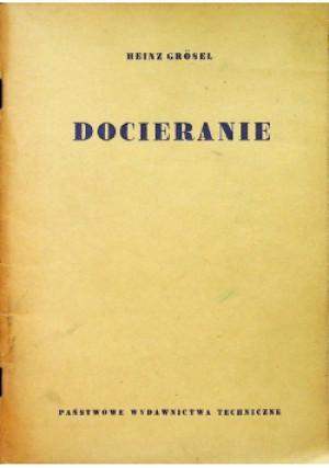 Docieranie - Heinz Grosel - książka  wyd. 1956