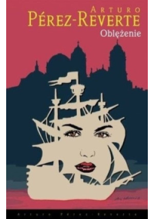 Oblężenie - Arturo Perez-Reverte - książka historyczna wyd. 2011