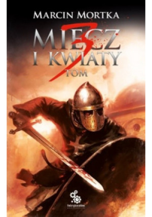 Miecz i kwiaty Tom 3 - Marcin Mortka - książka fantasy wyd. 2010