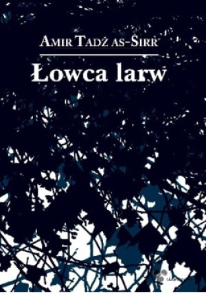 Łowca larw - Amir Tadż as-Sirr - książka  wyd. 2010