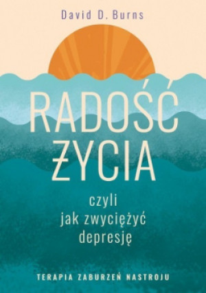 Radość życia - David D. Burns - książka  wyd. 2022