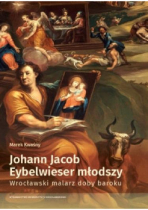 Johann Jacob Eybelwieser młodszy - Marek Kwaśny - książka  wyd. 2024