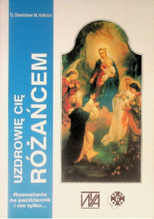 Uzdrowię cię różańcem - Stanisław M. Kałdon - książka  wyd. 1995