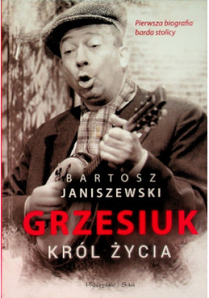 Grzesiuk król życia - Bartosz Janiszewski - książka  wyd. 2022