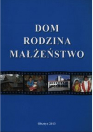 Dom rodzina małżeństwo - książka reportaż wyd. 2013
