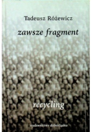 Zawsze Fragment - Tadeusz Różewicz - książka  wyd. 1999