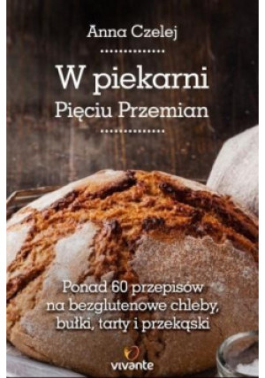 W piekarni Pięciu Przemian - Anna Czelej - książka  wyd. 2015