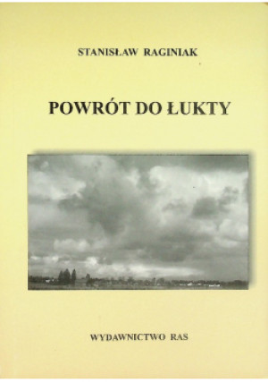 Powrót do Łukty - Stanisław Raginiak - książka historyczna wyd. 2005