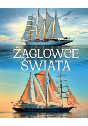 Żaglowce świata - Małgorzata Czarnomska, Norbert Haładaj, i inni, Ryszard Jędrusik - książka wyd. 2023
