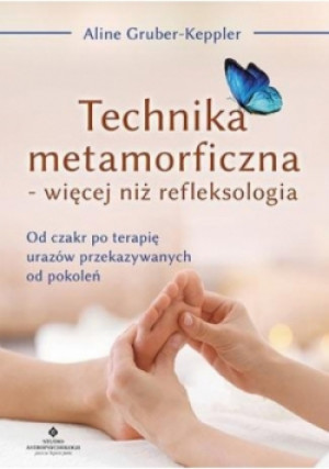 Technika metamorficzna - więcej niż refleksologia - Aline Gruber-Keppler - książka  wyd. 2018