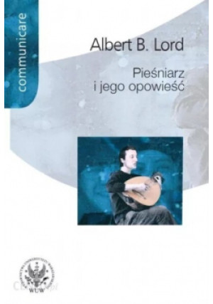 Pieśniarz i jego opowieść - Albert B. Lord - książka fantasy wyd. 2010