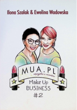 Make Up Business Część 2 - Ilona Szalak, Ewelina Wadowska - książka  wyd. 2019