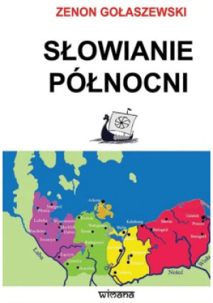 Słowianie północni od starożytności po wiek XII - Zenon Gołaszewski - książka historyczna wyd. 2017