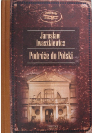 Podróże do Polski - Jarosław Iwaszkiewicz - książka  wyd. 2012