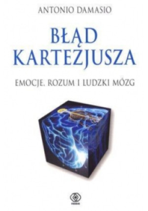 Błąd Kartezjusza - Antonio Damasio - książka  wyd. 2012