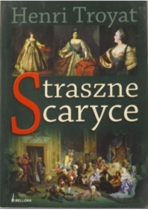 Straszne caryce - Henri Troyat - książka historyczna wyd. 2008