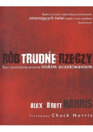 Rób trudne rzeczy - Alex Harris, Brett Harris - książka  wyd. 2008