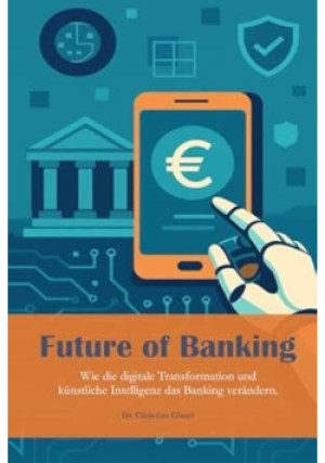 Future of Banking - Christian Glaser - książka  wyd. 2025