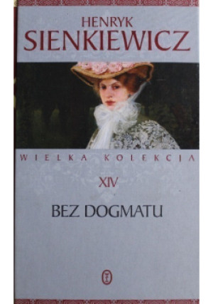 Wielka kolekcja Tom XIV Bez dogmatu - Henryk Sienkiewicz - książka  wyd. 2016