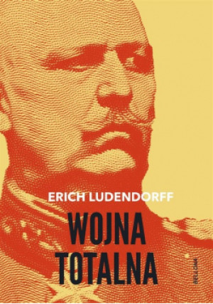 Wojna totalna - Ludendorff Erich - książka historyczna wyd. 2022