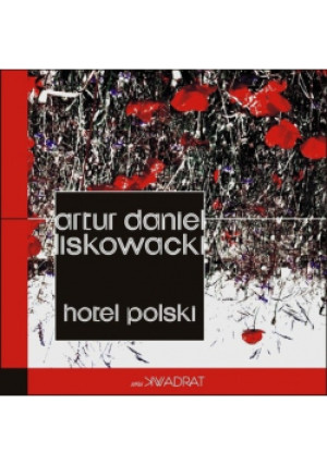 Hotel polski - Artur Daniel Liskowacki - książka reportaż wyd. 2021