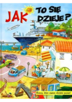 Jak to się dzieje - książka  wyd. 2008