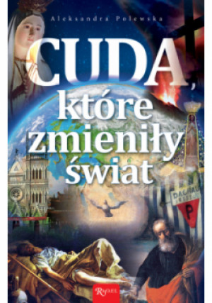 Cuda które zmieniły świat - Aleksandra Polewska - książka  wyd. 2017