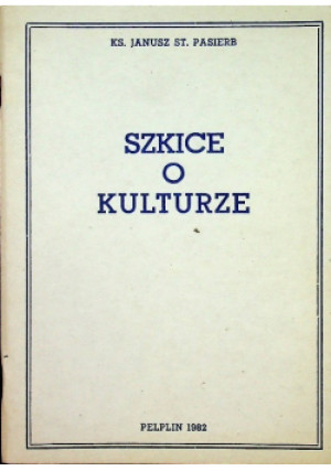 Szkice o kulturze - Janusz St. Pasierb - książka  wyd. 1982