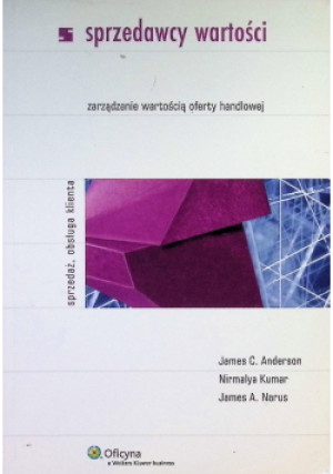 Sprzedawcy wartości - Nirmalya Kumar, James A. Naruc, James C. Anderson - książka  wyd. 2013