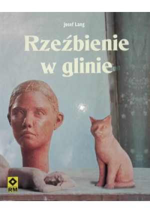 Rzeźbienie w glinie - Josef Lang - książka  wyd. 2006