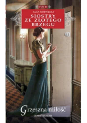 Siostry ze Złotego Brzegu Tom 13 Grzeszna miłość - Jeanette Semb - książka  wyd. 2018