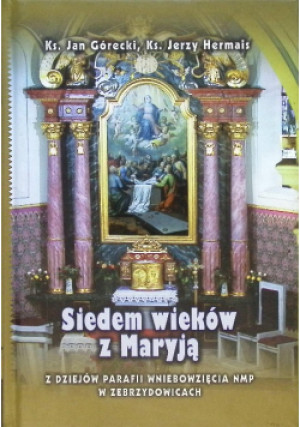 Siedem wieków z Maryją - J. Górecki, J. Hermais - książka  wyd. 2005