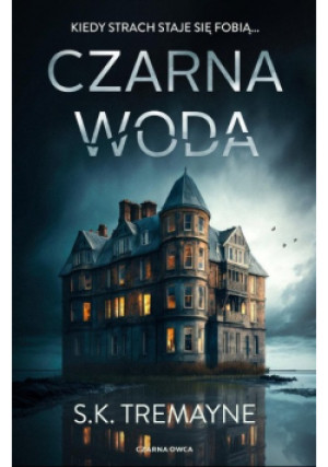 Czarna woda - S. K. Tremayne - książka  wyd. 2023