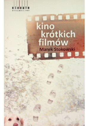 Kino krótkich filmów - Marek Stokowski - książka  wyd. 2014
