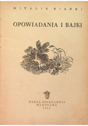Bianki Opowiadania i bajki - W. Bianki - książka  wyd. 1951
