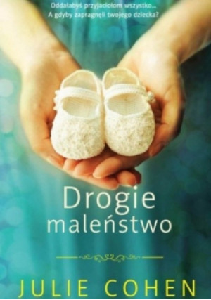 Drogie maleństwo - Julie Cohen - książka  wyd. 2014