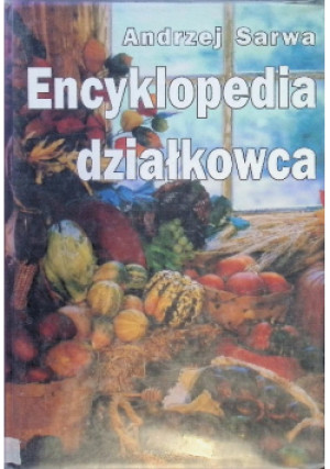 Encyklopedia działkowca - Andrzej Sarwa - książka  wyd. 2005