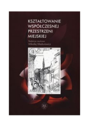 Kształtowanie współczesnej przestrzeni miejskiej - książka  wyd. 2014