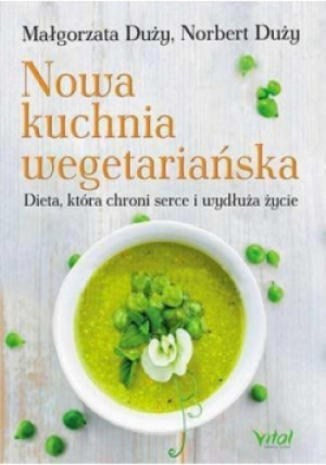 Nowa kuchnia wegetariańska - Norbert Duży, Małgorzata Duży - książka  wyd. 2015