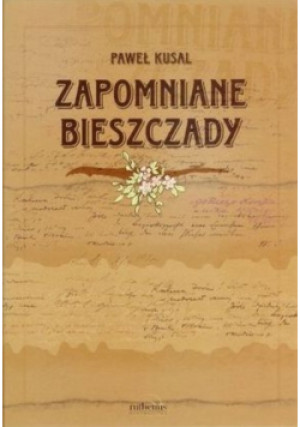 Zapomniane Bieszczady - Paweł Kusal - książka historyczna wyd. 2006